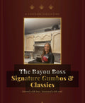 Bayou BOSS :SignatureGumbos and Classics Cookbook - Classy Cajuns